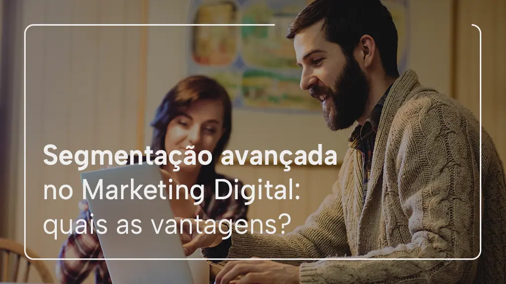 Segmentação avançada no marketing digital
